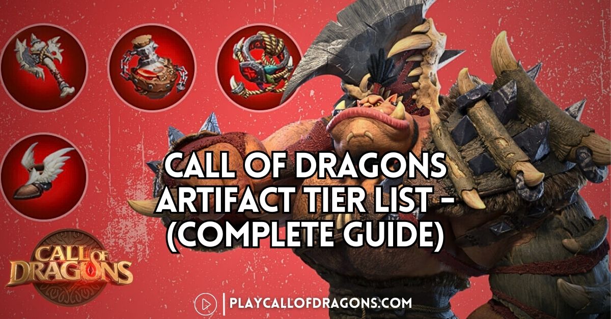Call Of Dragons Artifact Tier List - (Complete Guide)