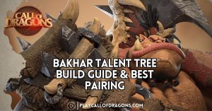 Bakhar Talent Tree Build Guide & Best Pairing