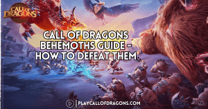 Call Of Dragons Behemoths Guide – How To Defeat Them